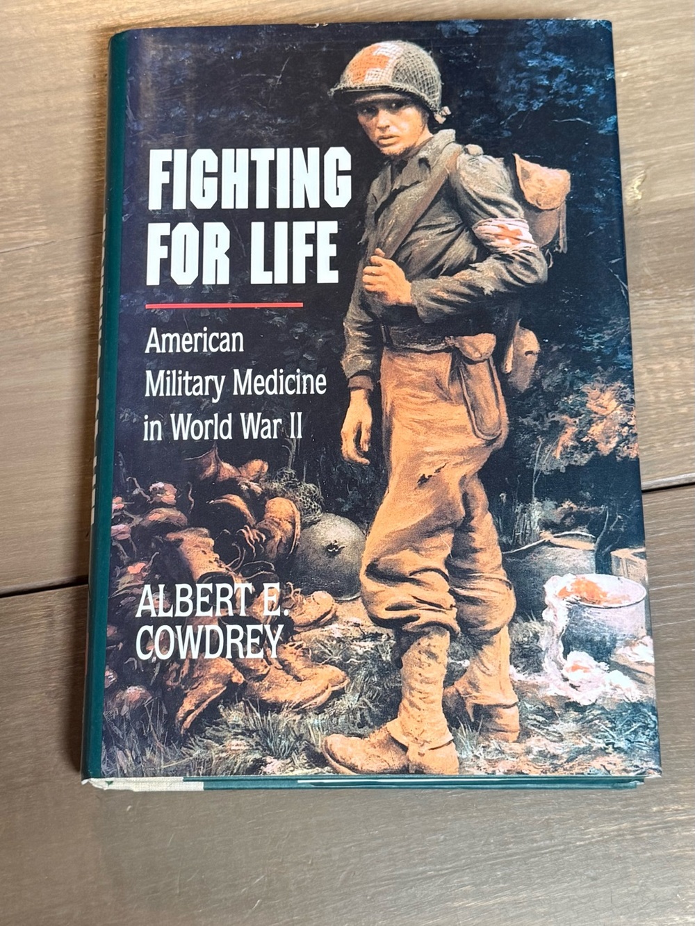Fighting for Life American Military Medicine in World War II Albert E. Cowdrey